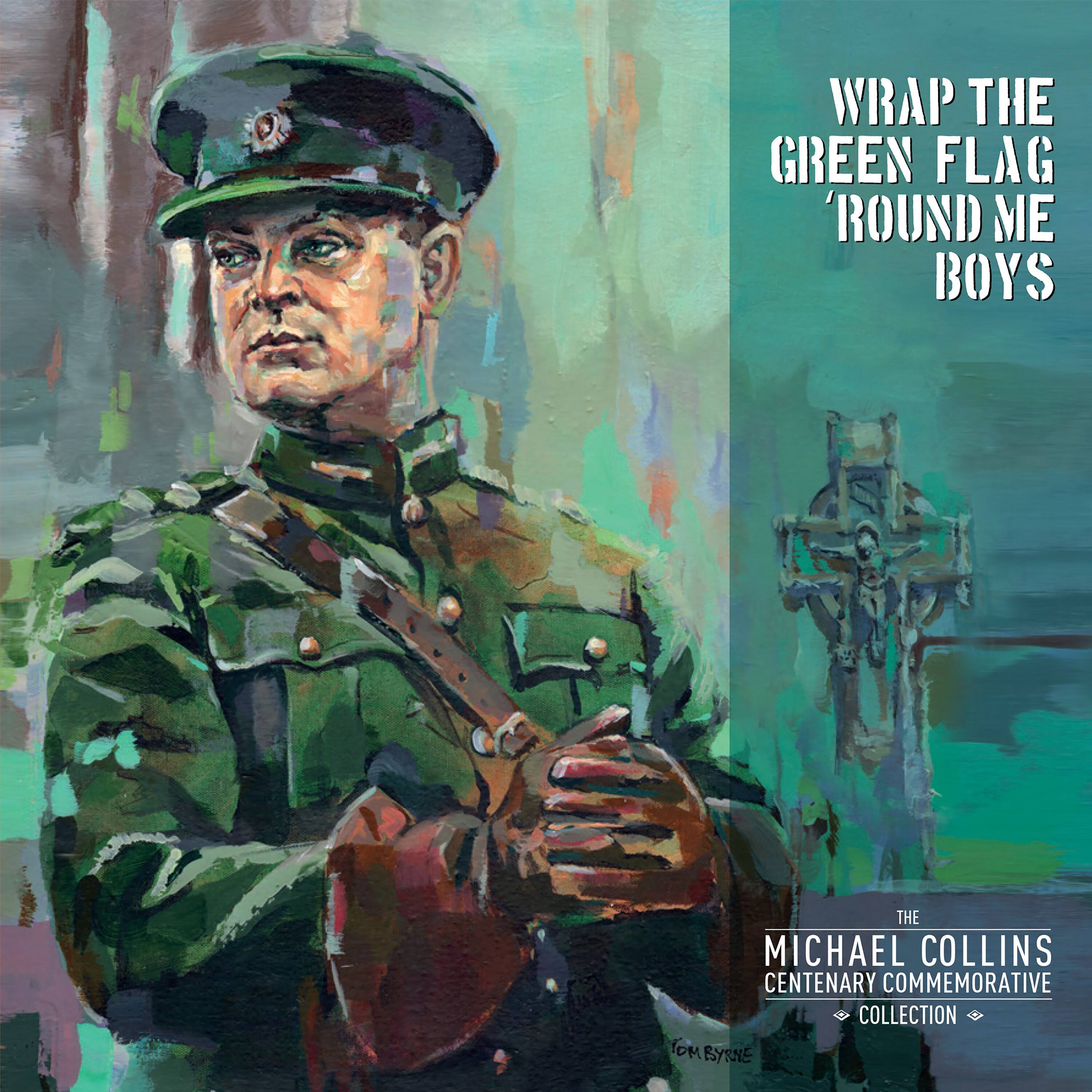 Front. Wrap the Green Flag 'Round Me Boys: The Michael Collins Commemorative Centenary Collection [LP].