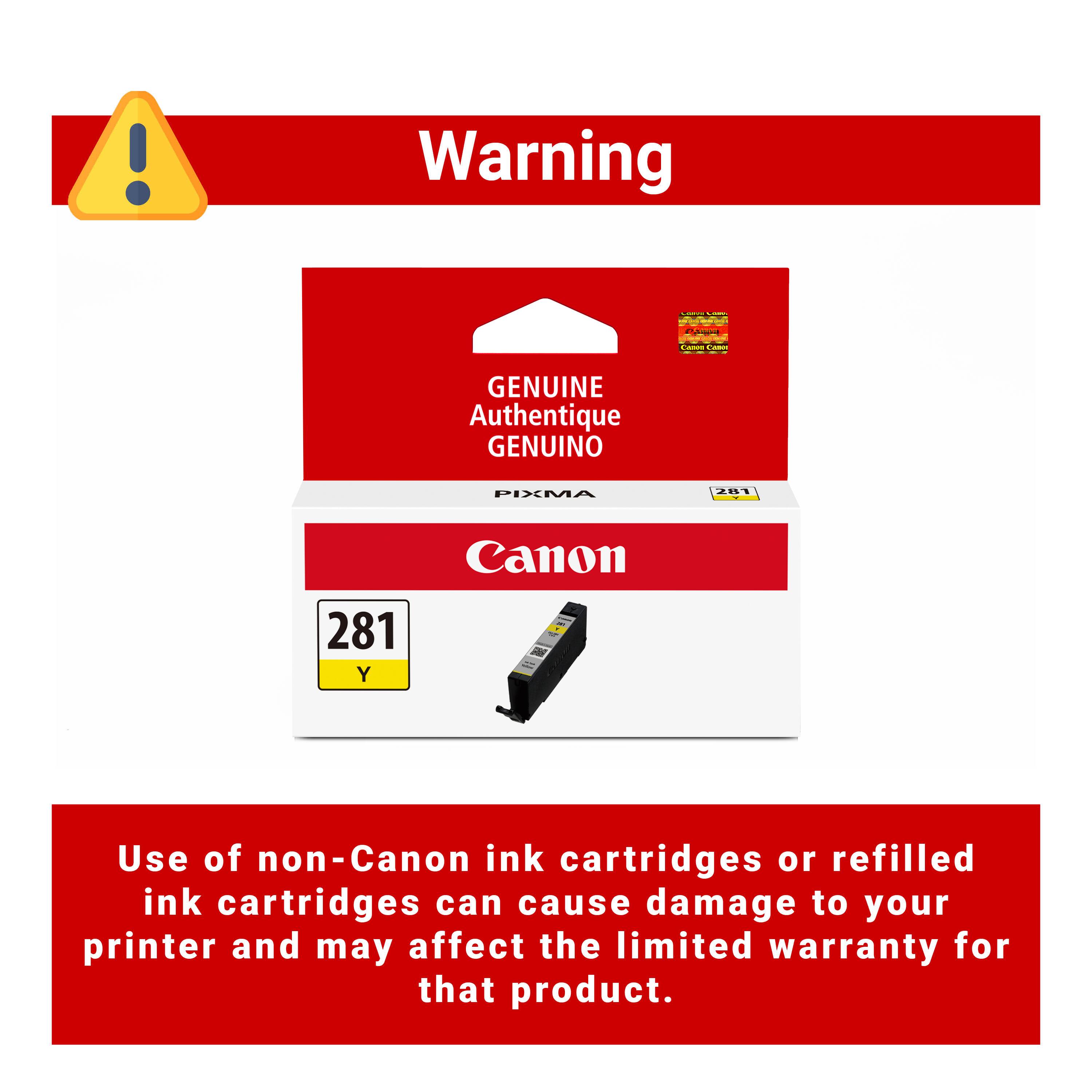 Warning

Genuine Authentique Genuino PIXMA 281 Canon 281 Y

Use of non-Canon ink cartridges or refilled ink cartridges can cause damage to your printer and may affect the limited warranty for that product.