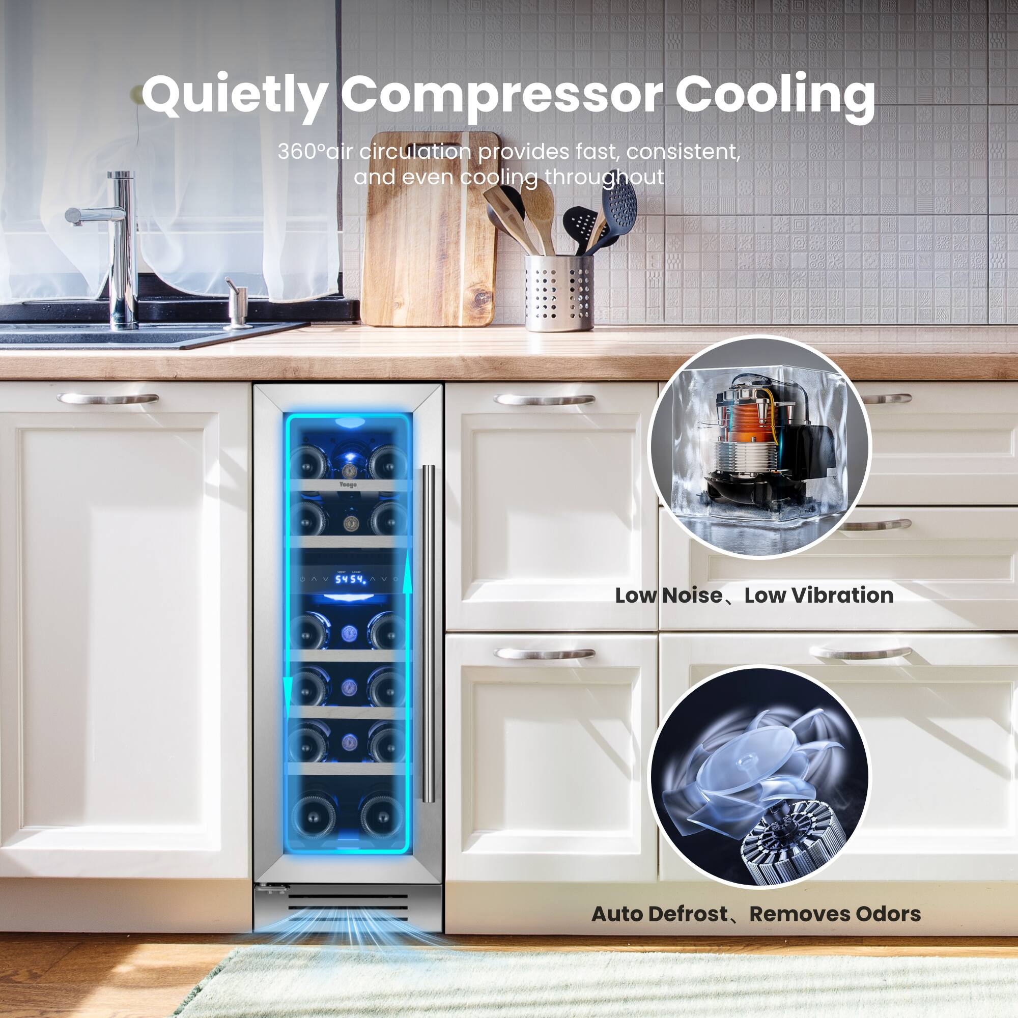 Quietly Compressor Cooling  
360° air circulation provides fast, consistent, and even cooling throughout  
Low Noise, Low Vibration  
Auto Defrost, Removes Odors