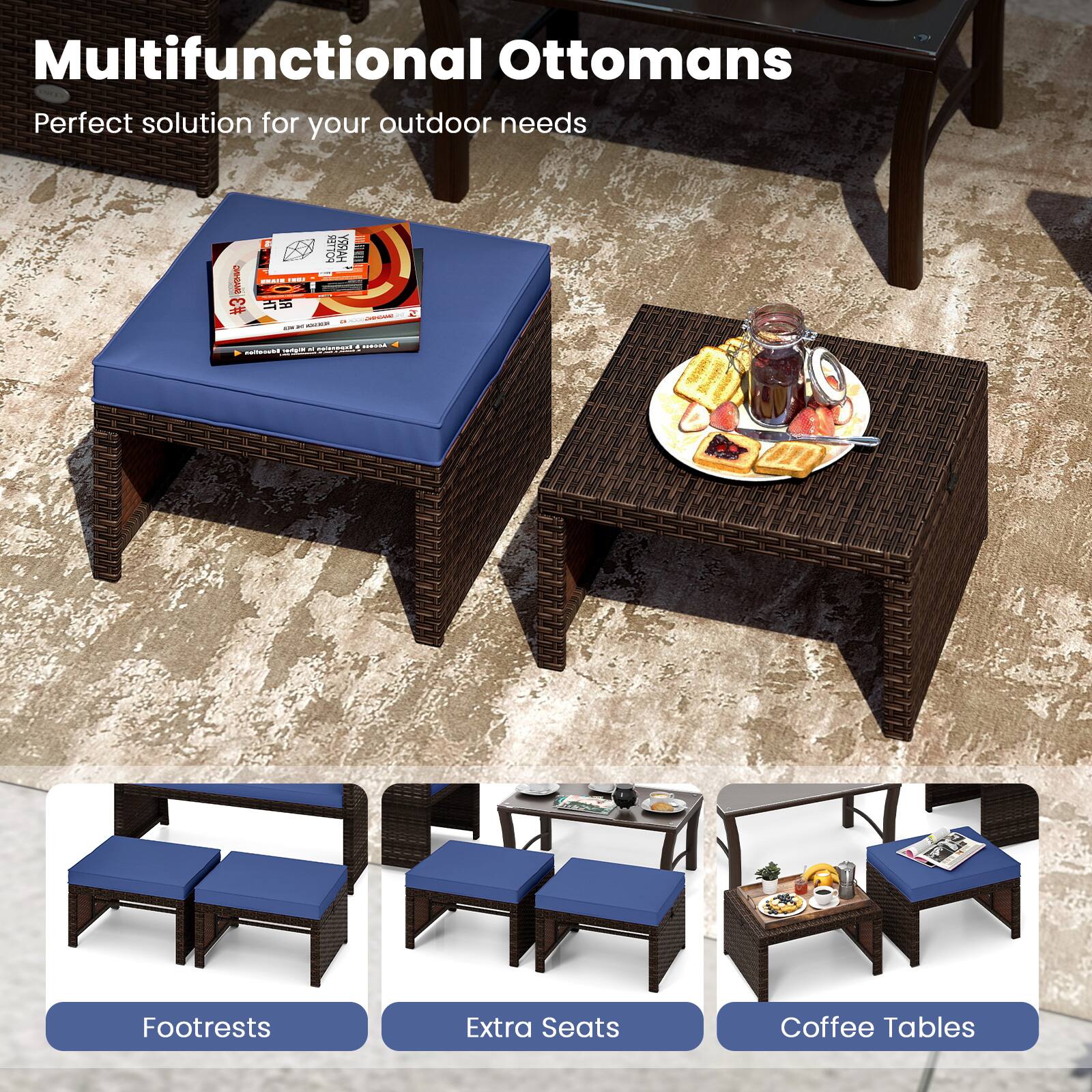 Multifunctional Ottomans  
Perfect solution for your outdoor needs  

Footrests  
Extra Seats  
Coffee Tables