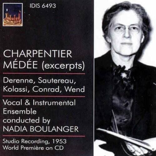 IDIS 6493

CHARPENTIER  
MÉDÉE (excerpts)

Derenne, Sautereau, Kolassi, Conrad, Wend

Vocal & Instrumental Ensemble  
conducted by  
NADIA BOULANGER

Studio Recording, 1953  
World Première on CD