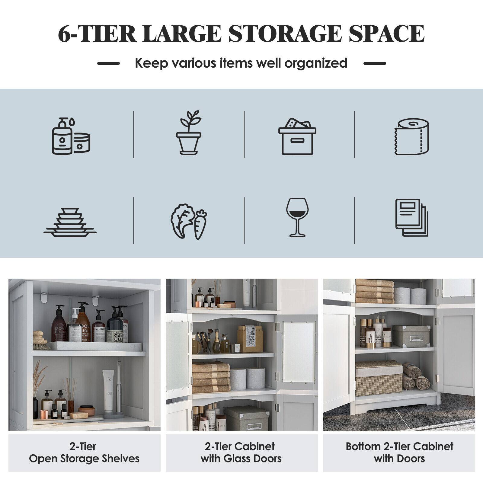 6-TIER LARGE STORAGE SPACE  Keep various items well organized

2-Tier Open Storage Shelves
2-Tier Cabinet with Glass Doors
Bottom 2-Tier Cabinet with Doors