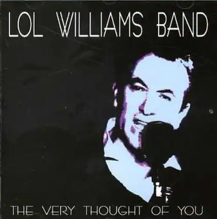 LOL WILLIAMS BAND
THE VERY THOUGHT OF YOU