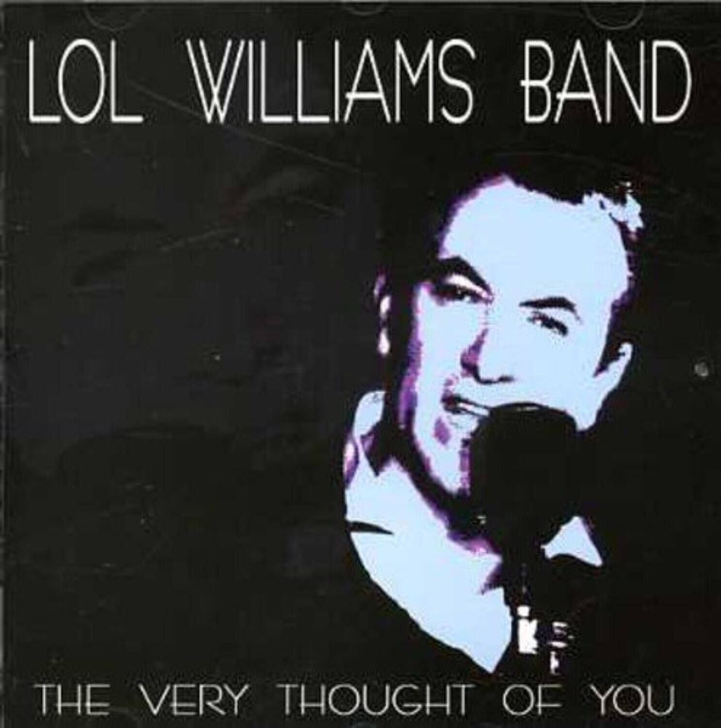 LOL WILLIAMS BAND  
THE VERY THOUGHT OF YOU