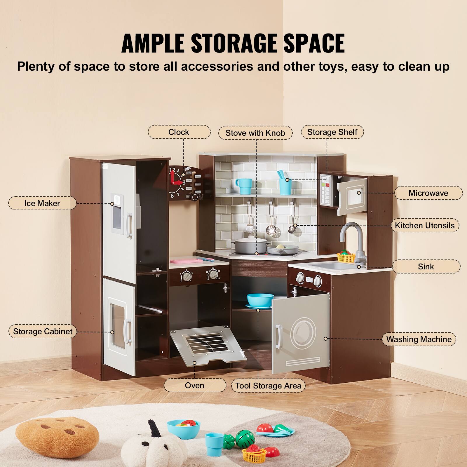 AMPLE STORAGE SPACE  
Plenty of space to store all accessories and other toys, easy to clean up  

- Ice Maker  
- Storage Cabinet  
- Oven  
- Tool Storage Area  
- Clock  
- Stove with Knob  
- Storage Shelf  
- Microwave  
- Kitchen Utensils  
- Sink  
- Washing Machine