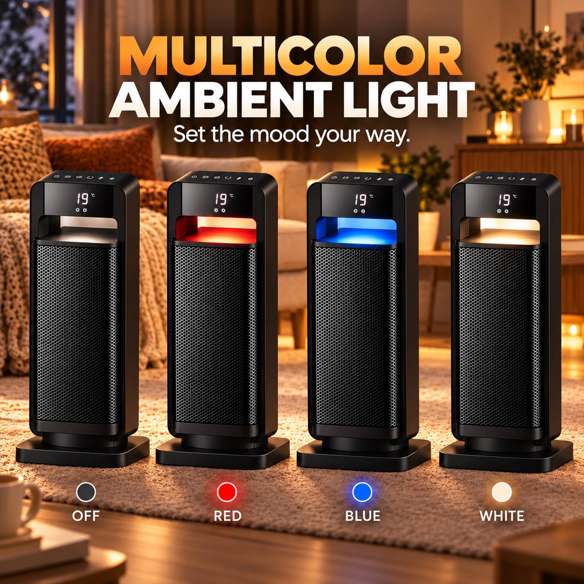 MULTICOLOR AMBIENT LIGHT  
Set the mood your way.  
19  
19  
19TH  
19th  
OFF  
RED  
BLUE  
WHITE