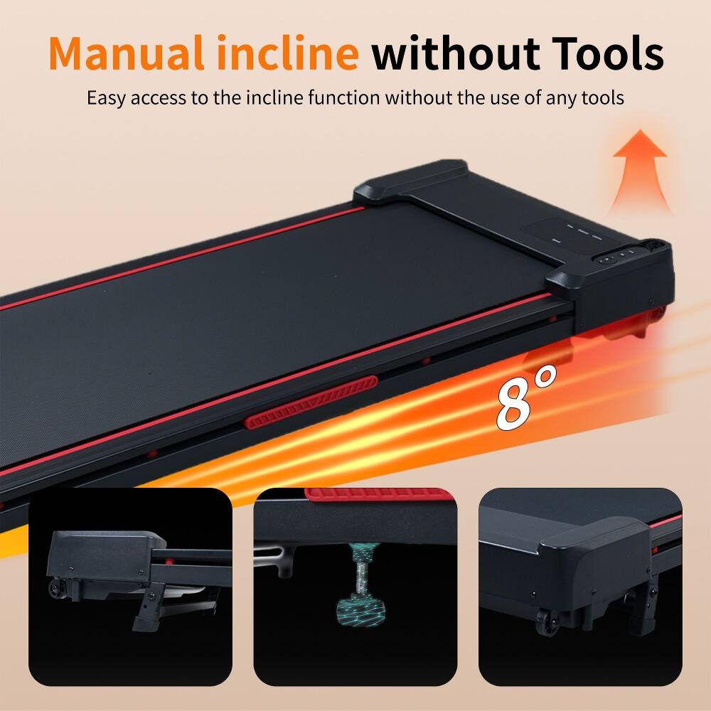 Manual incline without Tools  
Easy access to the incline function without the use of any tools  
8°