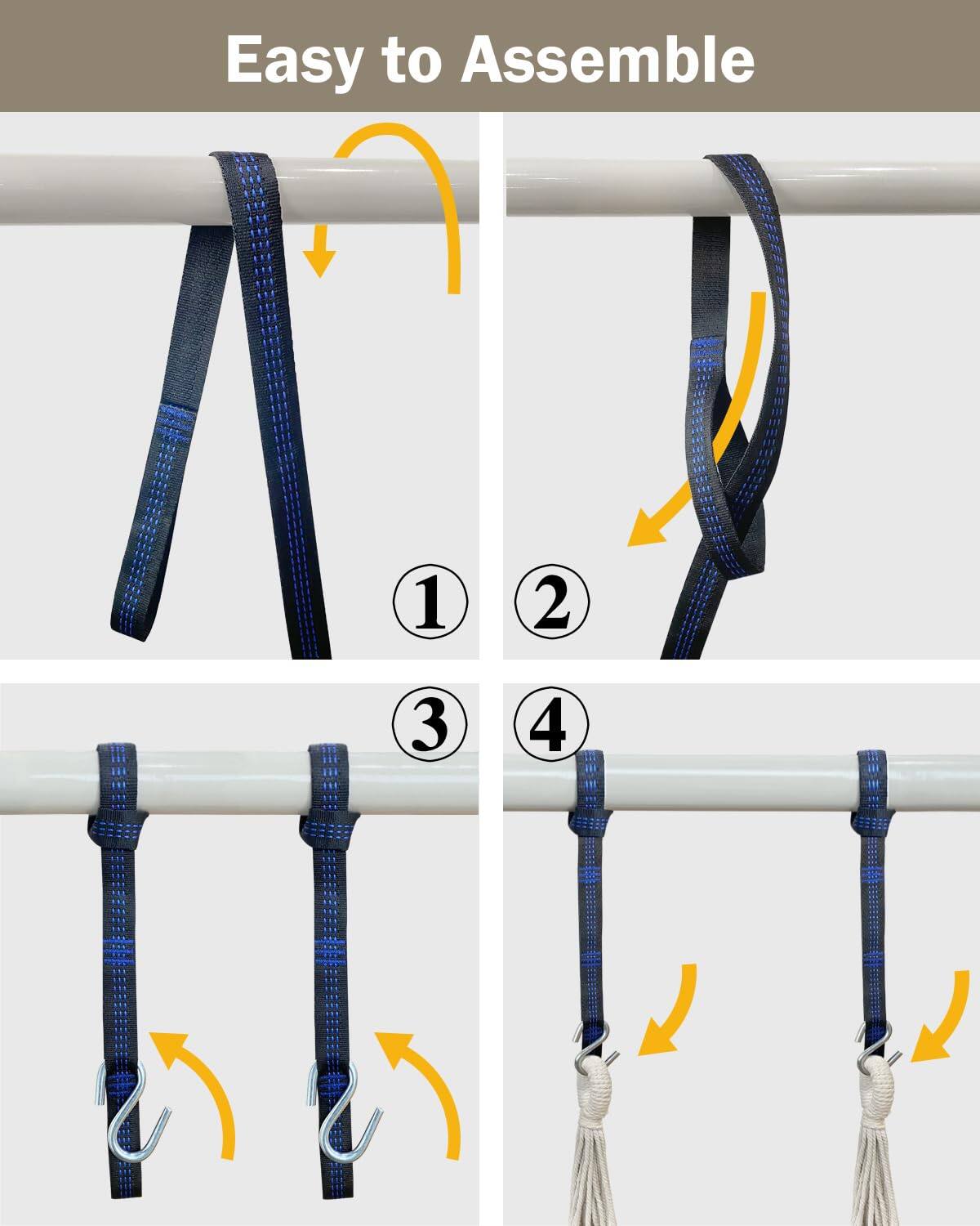 Easy to Assemble

1. Attach the straps to the bar.
2. Loop the straps through the hooks.
3. Attach the hooks to the bar.
4. Attach the ropes to the hooks.