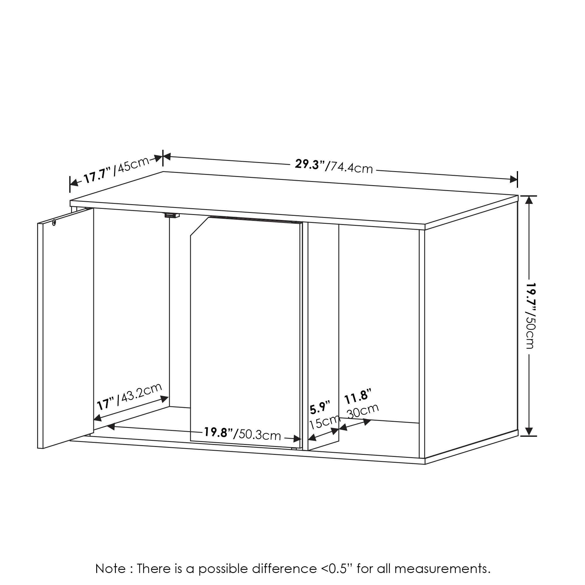 17.7"/45cm  
29.3"/74.4cm  
17"/43.2cm  
19.8"/50.3cm  
11.8"  
5.9"  
30cm  
15cm  
19.7"/50cm  

Note: There is a possible difference <0.5" for all measurements.