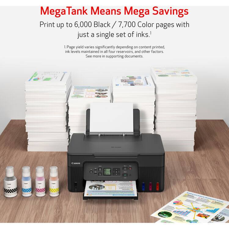 Mega Tank Means Mega Savings  
Print up to 6,000 Black / 7,700 Color pages with just a single set of inks.¹  
1. Page yield varies significantly depending on content printed, ink levels maintained in all four reservoirs, and other factors. See more in supporting documents.  
Canon