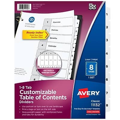 **Avery Wireless**

**Ready Index Print Your Own Section Titles**

1. Overview
2. Policies
3. Benefits
4. Calendar
5. Laser Inkjet
6. 8 Tabs
7. Table of Contents Dividers
8. Use portrait or turn over to use landscape

**Aho works in landscape format**

**1-8 Tab Customizable Dividers of Contents**

- Use portrait or turn over to use landscape
- Print a logo or text on the left side
- Heavyweight paper with reinforced holes and tabs for durability

**Avery Classic 11132**

- Free Easy-To-Use Avery Templates
- www.avery.com/print

**Print a logo or text on the left side**