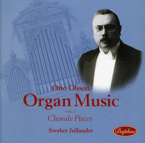 Otto Olsson  
Organ Music  
VOL. 2  
Chorale Pieces  
Sverker Jullander  
Daphne