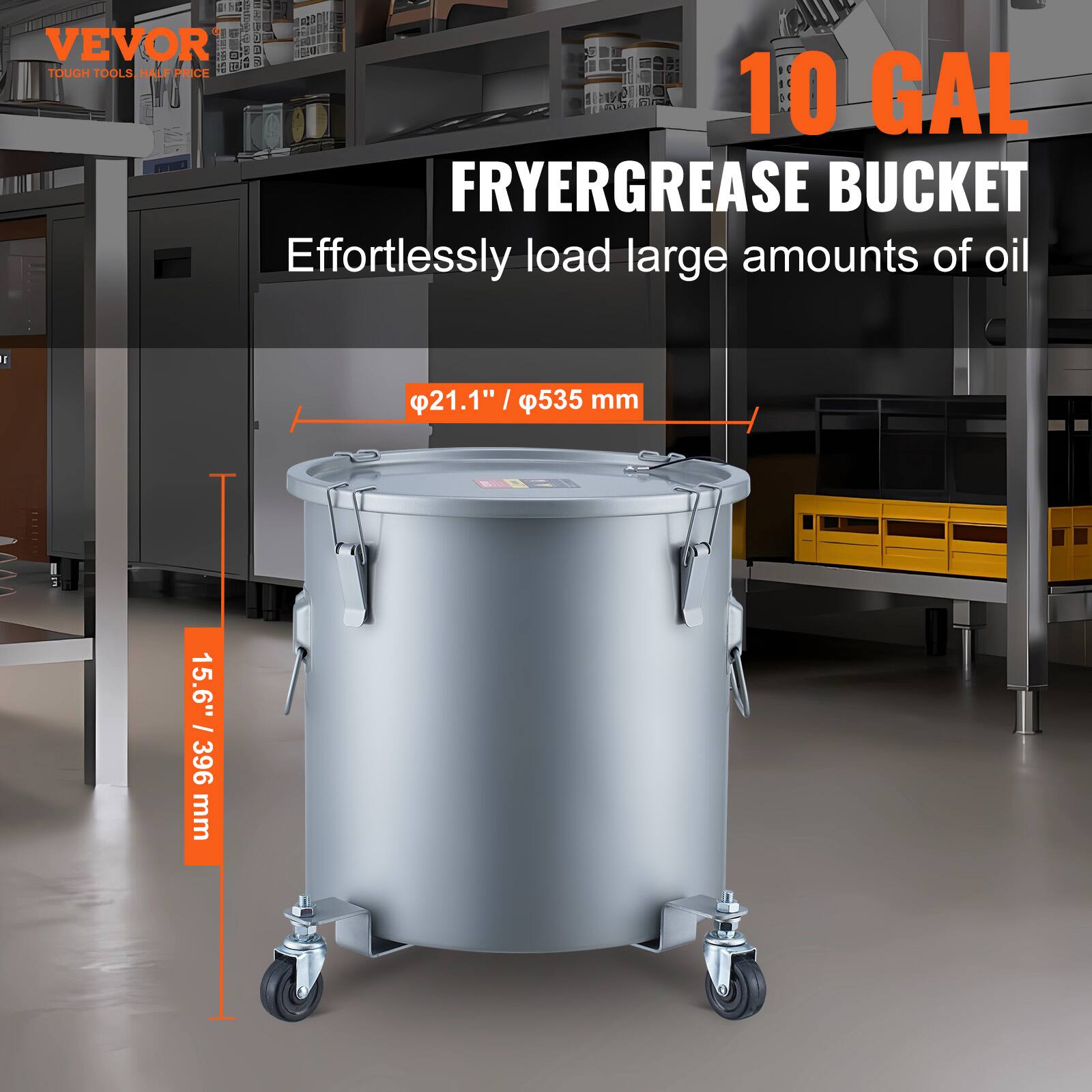 VEVOR  
TOUGH TOOLS HALF PRICE  

10 GAL  
FRYERGREASE BUCKET  
Effortlessly load large amounts of oil  

Ø21.1" / Ø535 mm  
15.6" / 396 mm