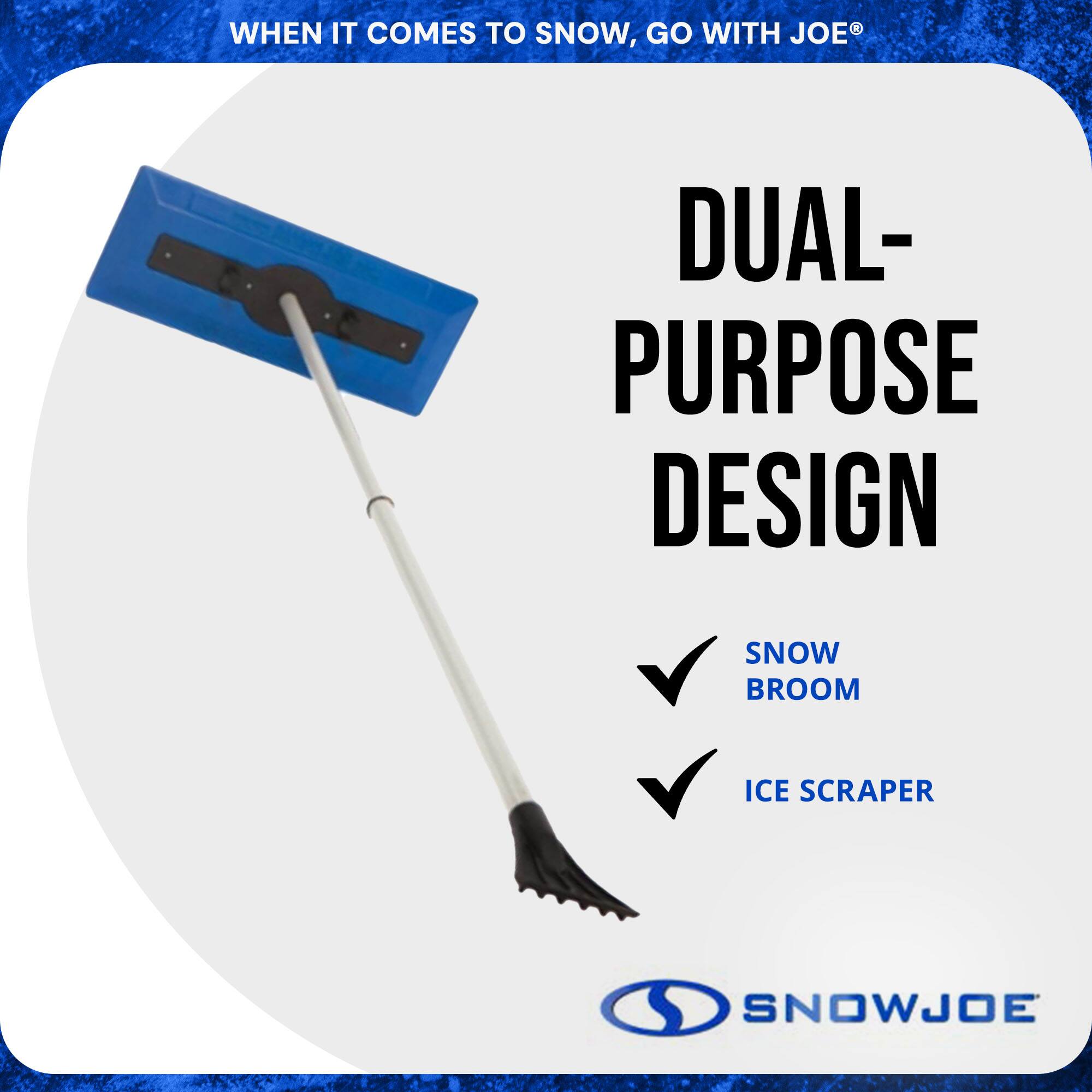 WHEN IT COMES TO SNOW, GO WITH JOE®

DUAL-PURPOSE DESIGN

SNOW BROOM
ICE SCRAPER

SNOWJOE
