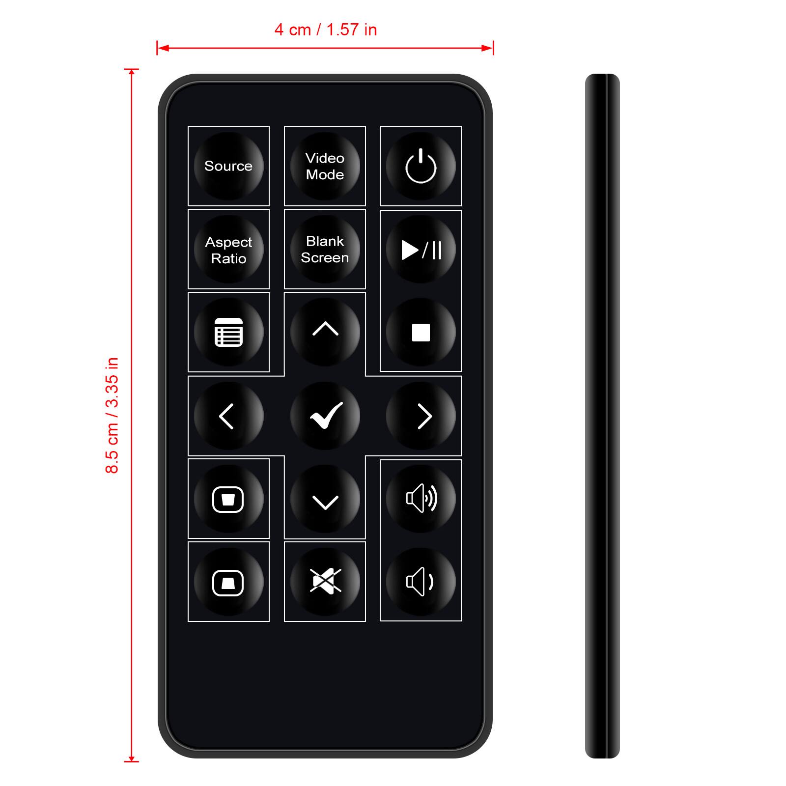 4 cm / 1.57 in

8.5 cm / 3.35 in

Source  
Video Mode  
Aspect Ratio  
Blank Screen