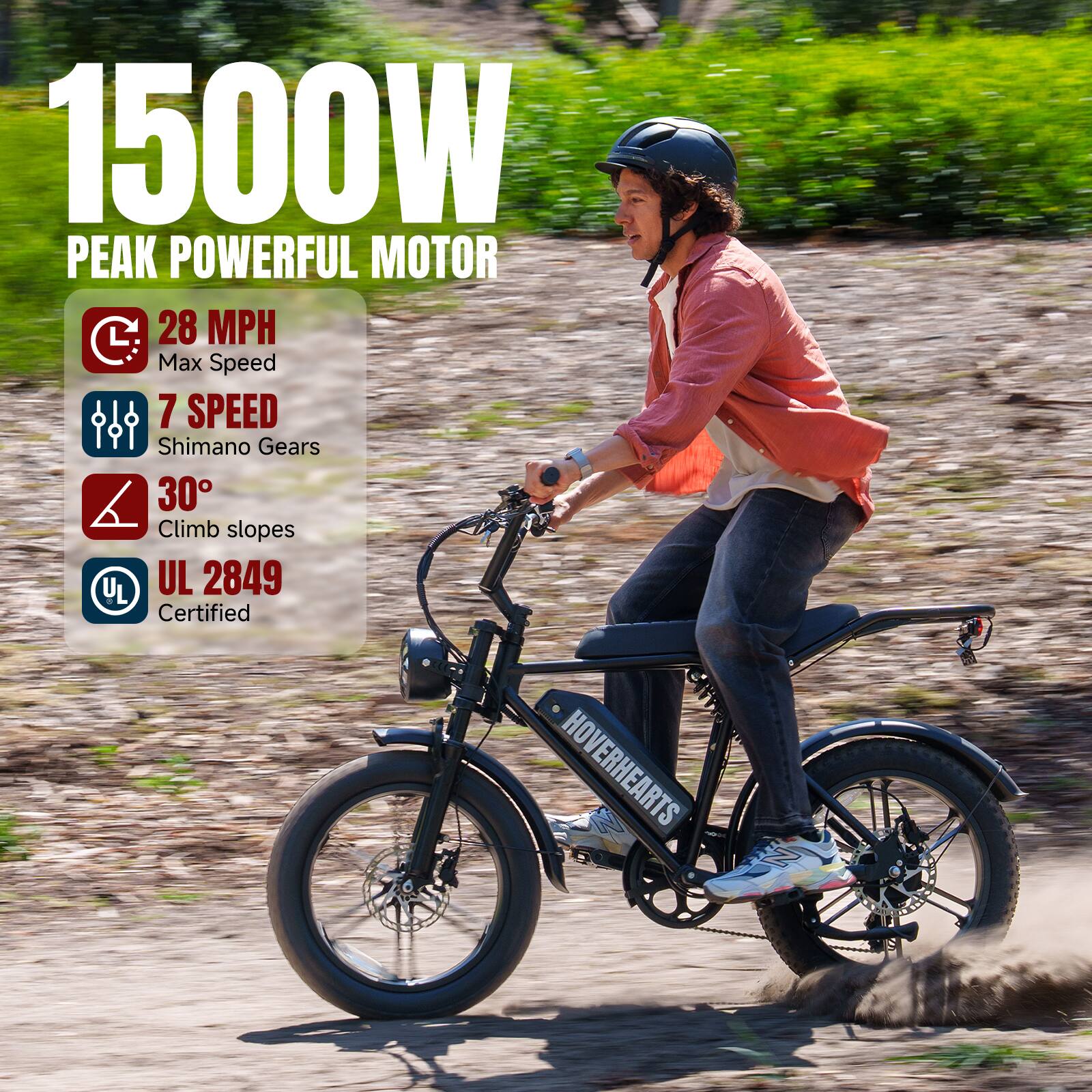 1500W PEAK POWERFUL MOTOR  
28 MPH Max Speed  
7 SPEED Shimano Gears  
30° Climb slopes  
UL 2849 Certified  
HOVERHEARTS