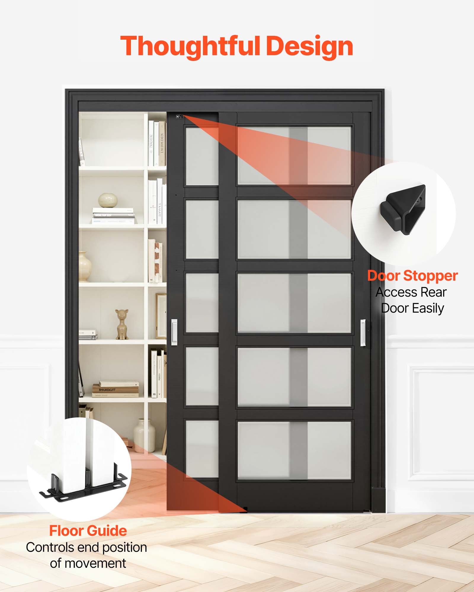 Thoughtful Design

Door Stopper
Access Rear Door Easily

Floor Guide
Controls end position of movement