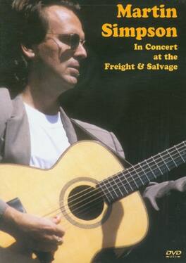 Martin Simpson - In Concert at the Freight and Salvage - DVD