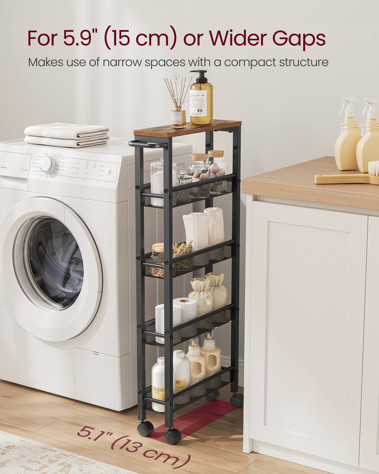 For 5.9" (15 cm) or Wider Gaps  
Makes use of narrow spaces with a compact structure  
- I - BODY 5.1" (13 cm)