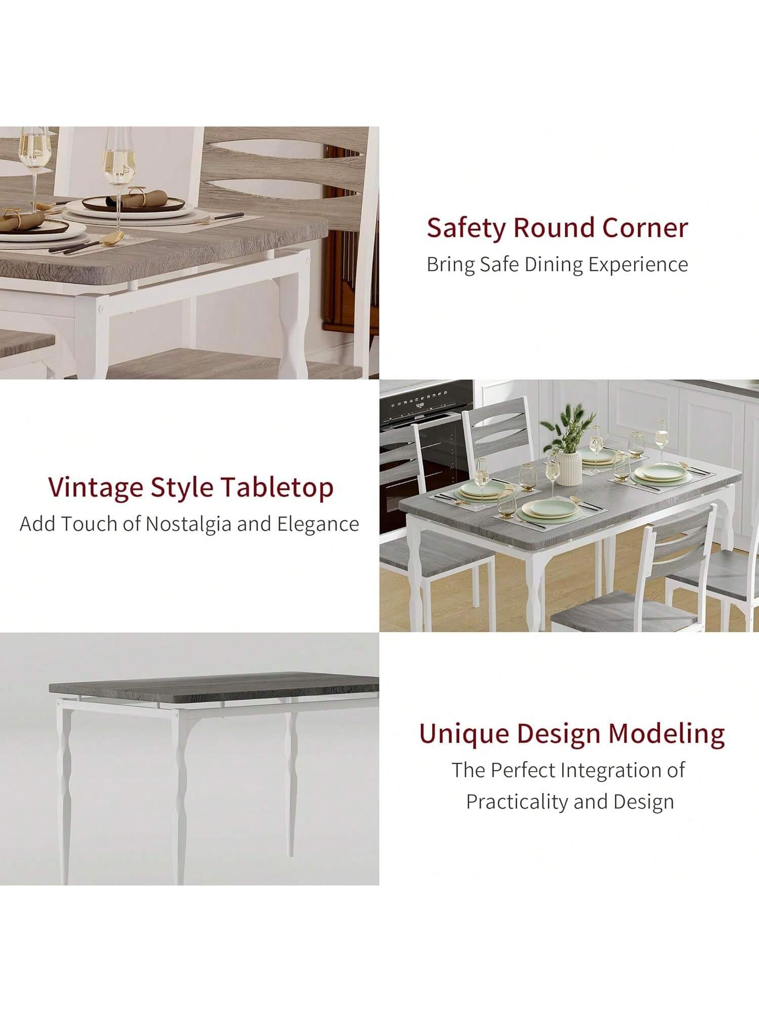 Safety Round Corner  
Bring Safe Dining Experience  

Vintage Style Tabletop  
Add Touch of Nostalgia and Elegance  

Unique Design Modeling  
The Perfect Integration of Practicality and Design