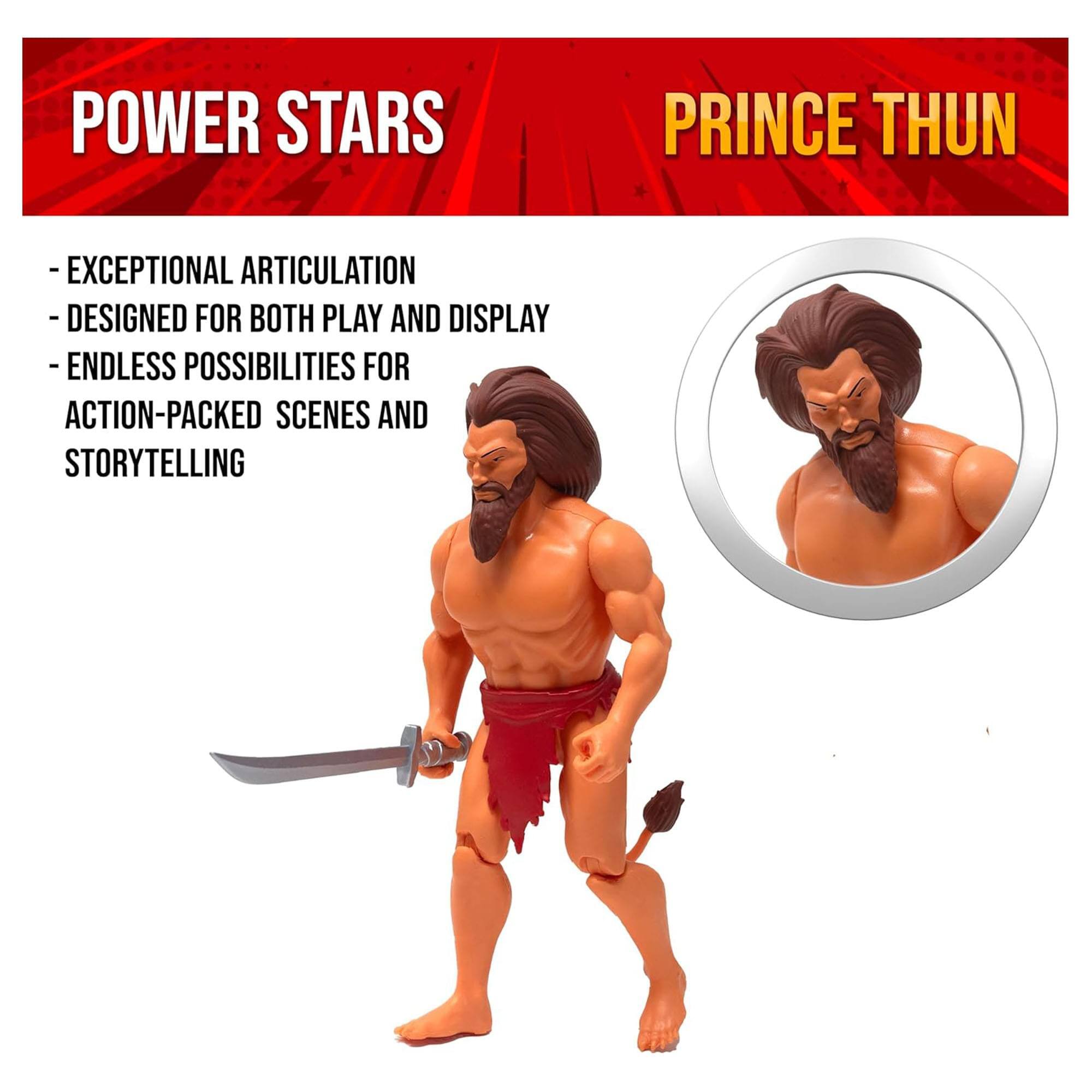POWER STARS  
PRINCE THUN  
- EXCEPTIONAL ARTICULATION  
- DESIGNED FOR BOTH PLAY AND DISPLAY  
- ENDLESS POSSIBILITIES FOR ACTION-PACKED SCENES AND STORYTELLING