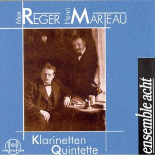 Max Reger  
Henri Marteau  

Klarinetten Quintette  

ensemble acht  

THOROFON