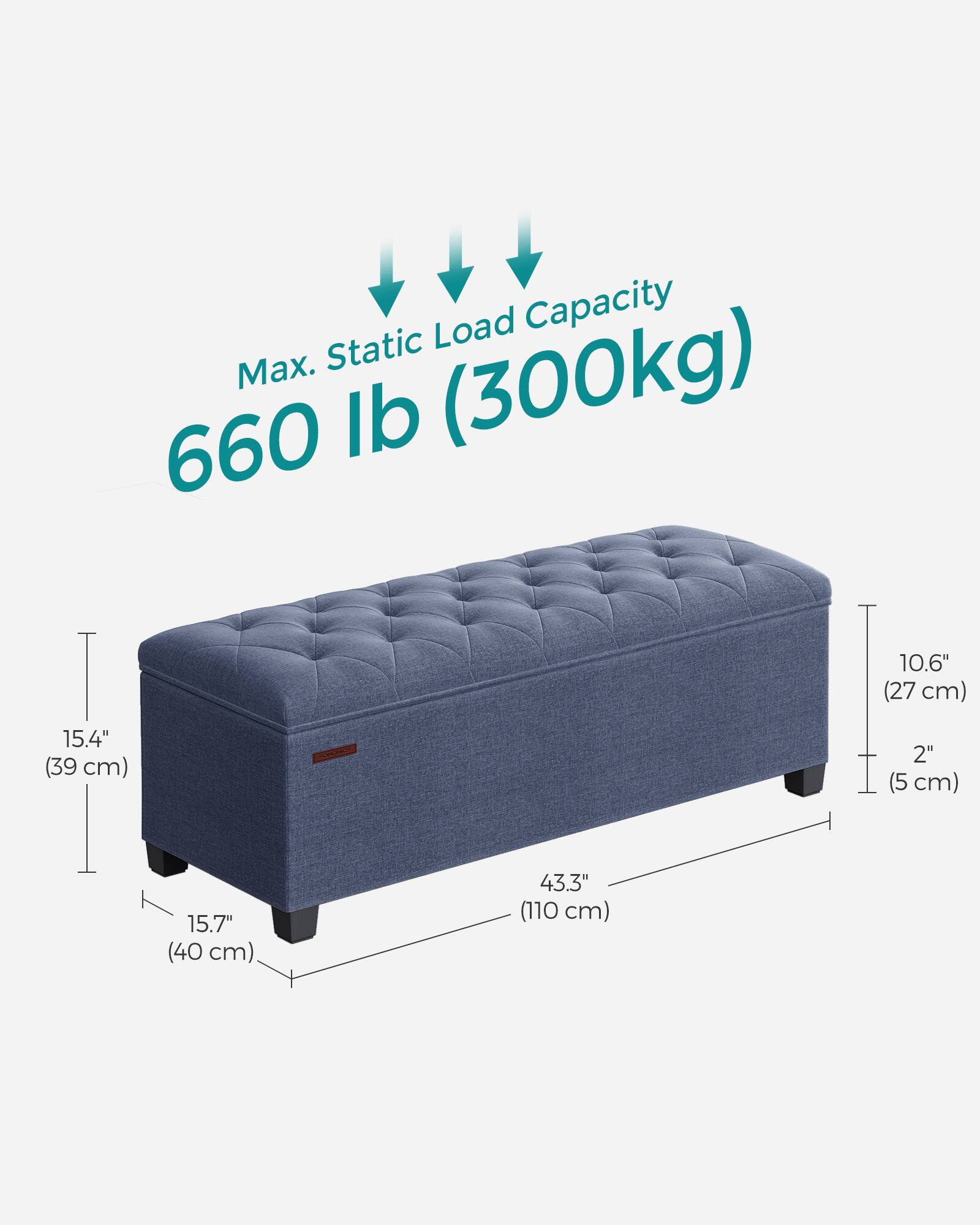 Load Capacity: Max. Static 660 lb (300 kg)

Dimensions:
- Height: 10.6" (27 cm)
- Width: 43.3" (110 cm)
- Depth: 15.4" (39 cm)
- Height from floor: 2" (5 cm)
- Overall height: 15.7" (40 cm)