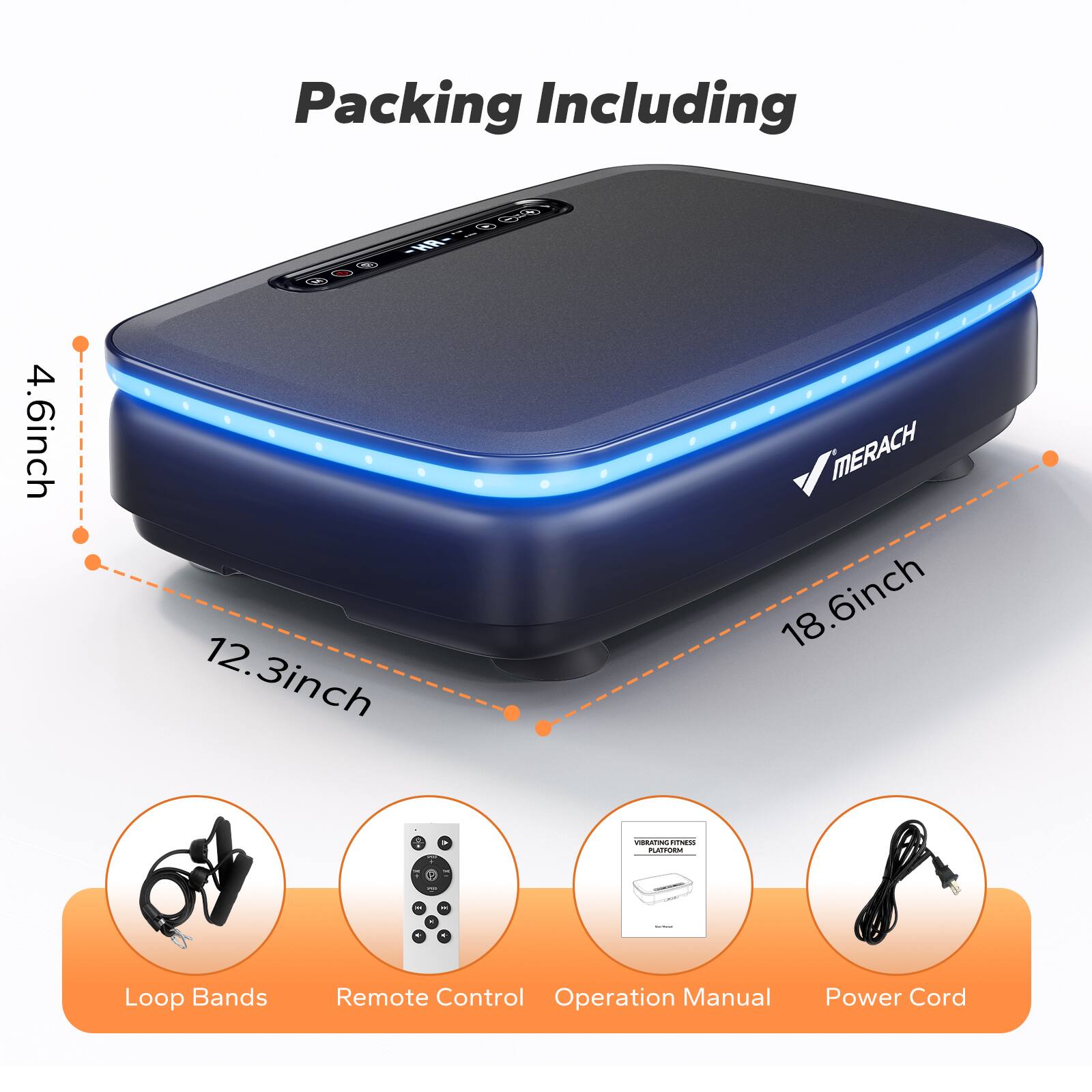 Packing Including

- 4.6inch
- 12.3inch
- 18.6inch

- Loop Bands
- Remote Control
- Operation Manual
- Power Cord