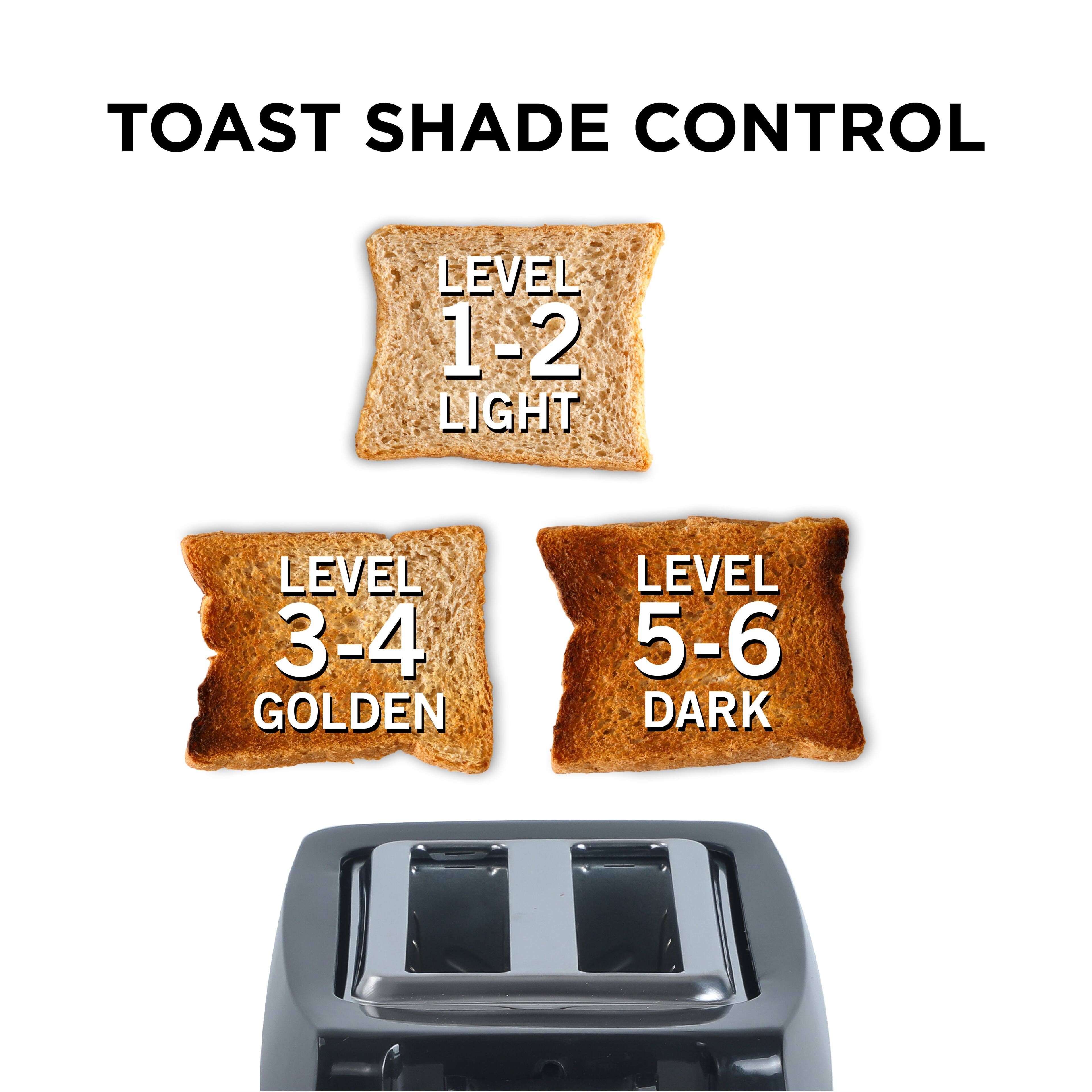 TOAST SHADE CONTROL

LEVEL 1-2 LIGHT

LEVEL 3-4 GOLDEN

LEVEL 5-6 DARK