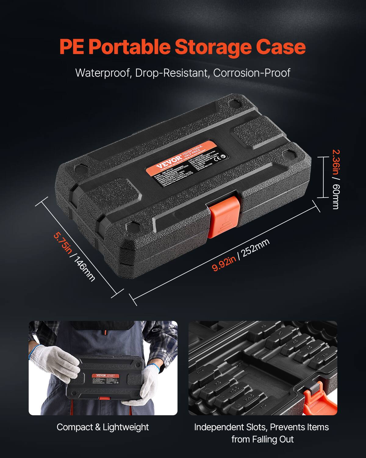 PE Portable Storage Case  
Waterproof, Drop-Resistant, Corrosion-Proof  

Compact & Lightweight  

Independent Slots, Prevents Items from Falling Out  

Dimensions:  
- 9.92in / 252mm  
- 5.75in / 146mm  
- 2.36in / 60mm