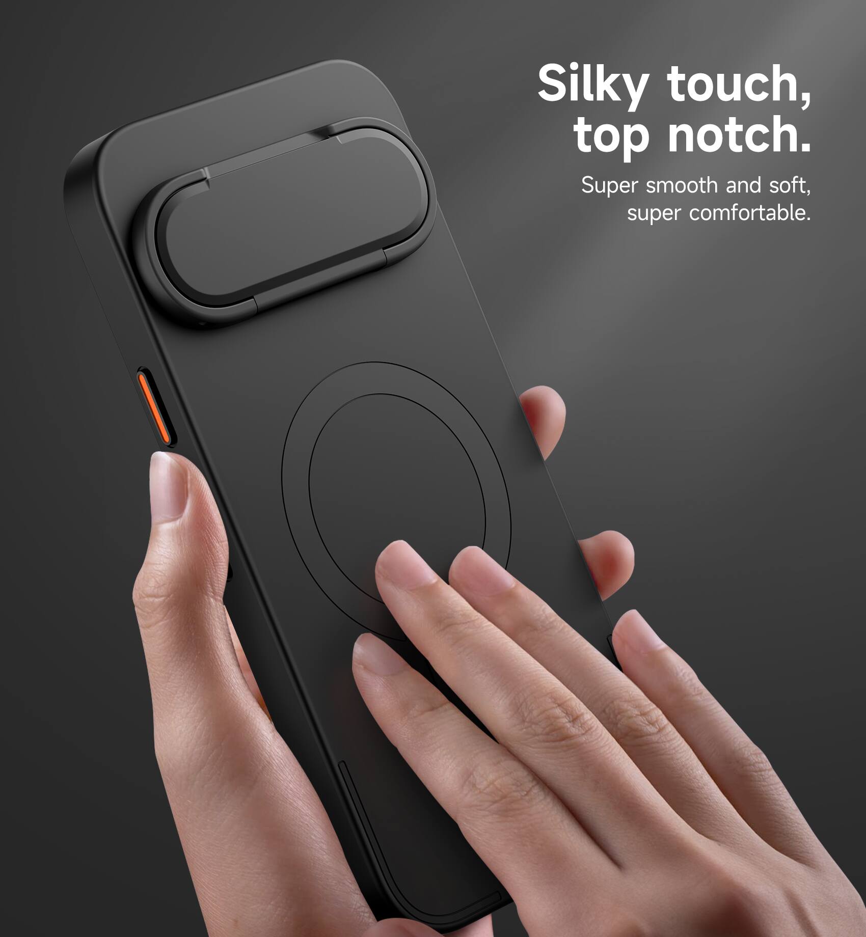 Silky touch, top notch.  
Super smooth and soft, super comfortable.