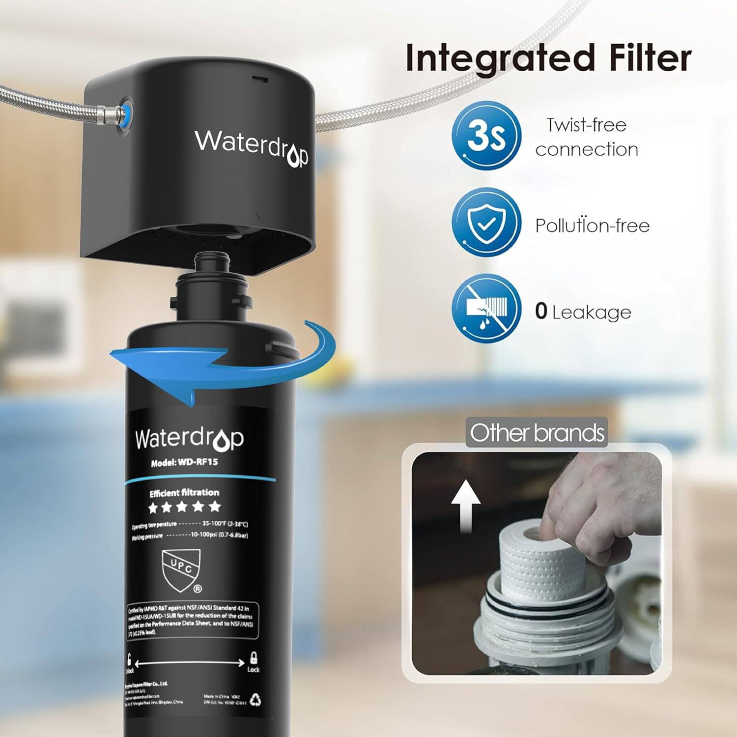 Integrated Filter
Waterdrop
Twist-free 3s connection
Pollution-free
0 Leakage
Model: WD-RF15
Other brands
Efficient filtration
Operating temperature: 35-105°F (1.7-40.5°C)
Operating pressure: 10-100psi (0.7-6.9bar)
UPC: 0 85-100
NSF/ANSI Standard 42 & 53
Lock
Other brands