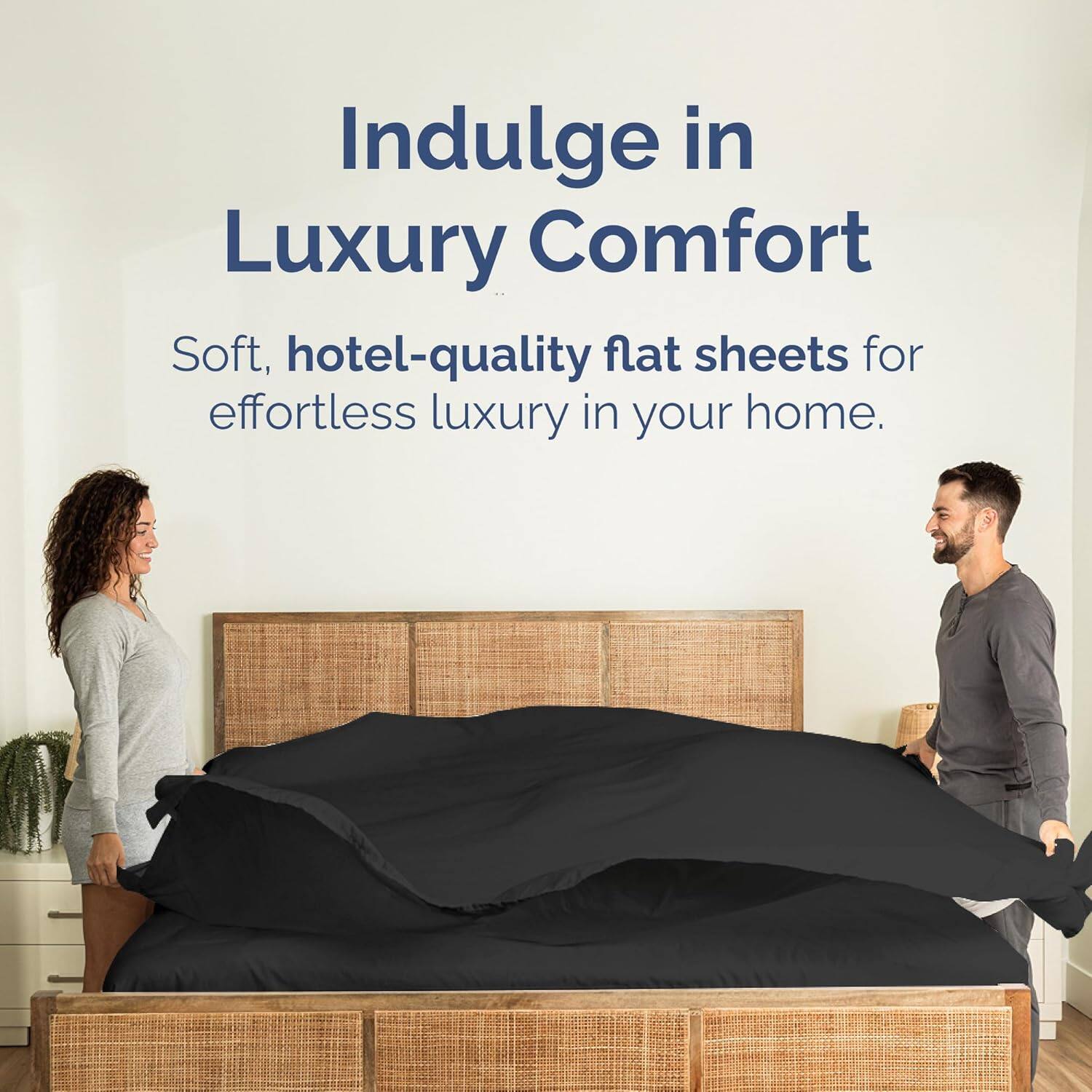 Indulge in Luxury Comfort

Soft, hotel-quality flat sheets for effortless luxury in your home.