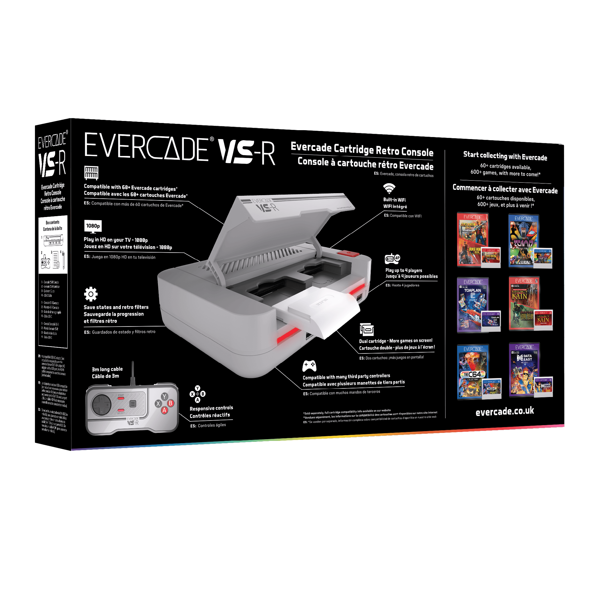 EVERCADE VS-R

Evercade Cartridge Retro Console

Start collecting with Evercade

600+ games, with more to come*

Compatible with 8 Evercade Cartridges

Commencer à collecter avec Evercade

600+ jeux, et plus à venir*

Compatible avec 8 cartouches Evercade

Play in HD on your TV - 1080p

Jouez en HD sur votre télévision - 1080p

E.S. Juega en 1080p en tu televisión

Save states and retro filters

Sauvegarde de progression et filtres rétro

E.S. Guardados de estado y filtros retro

Dual cartridge - More games on screen

Cartouche double - plus de 4 jeux en 1

E.S. Cartucho doble - más de 4 juegos en 1

3m long cable

Câble de 3m

Compatible with many third-party controllers

Compatible avec beaucoup de manettes tierces

E.S. Compatible con muchos mandos de terceros

evercade.co.uk