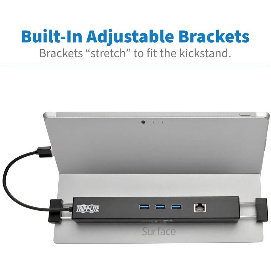 Built-In Adjustable Brackets  
Brackets "stretch" to fit the kickstand.  

TRIPP-LITE Surface