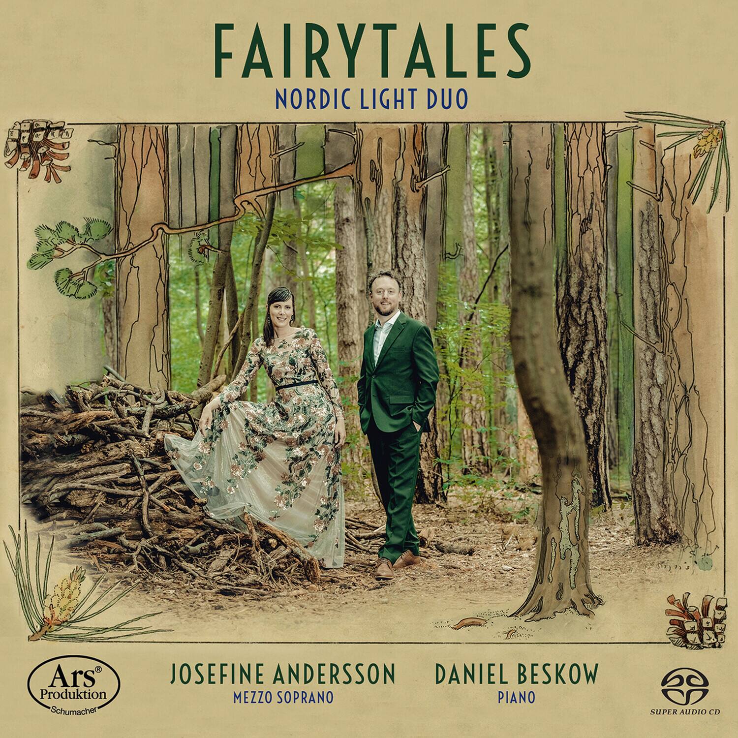 FAIRYTALES  
NORDIC LIGHT DUO  

JOSEFINA ANDERSSON  
MEZZO SOPRANO  

DANIEL BESKOW  
PIANO  

Ars Produktion Schumacher  

SUPER AUDIO CD