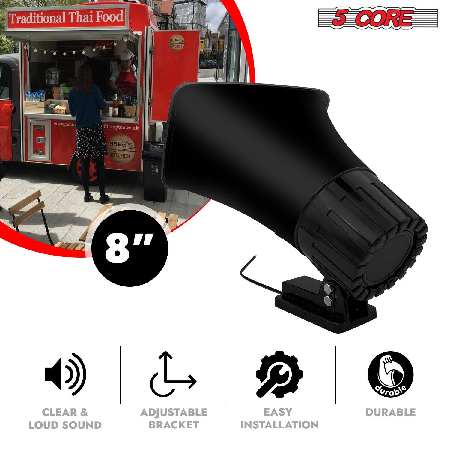 Traditional Thai Food  
www.mamathampton.co.uk  
Mama's Kitchen  

5 CORE  

8"  
CLEAR & LOUD SOUND  
ADJUSTABLE BRACKET  
EASY INSTALLATION  
DURABLE