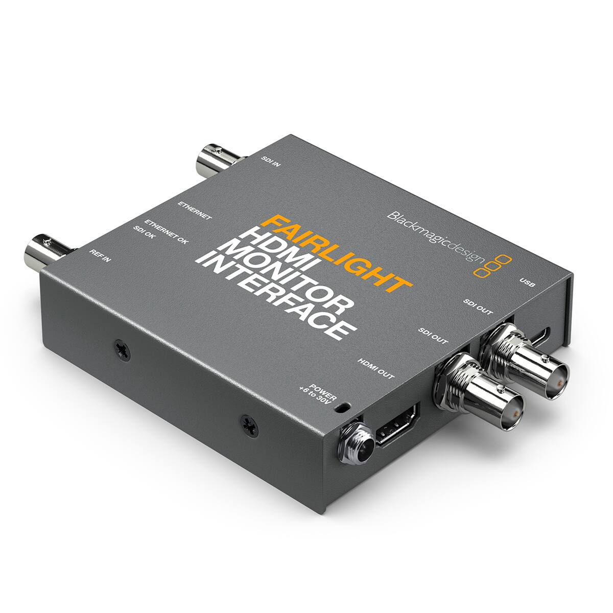 REF IN  
SDI IN  
ETHERNET  
SDI ETHERNET OK OK  
Blackmagicdesign  
FAIRLIGHT  
HDMI MONITOR INTERFACE  
USB  
SDI OUT  
SDI OUT  
HDMI OUT  
POWER +6 to 30V