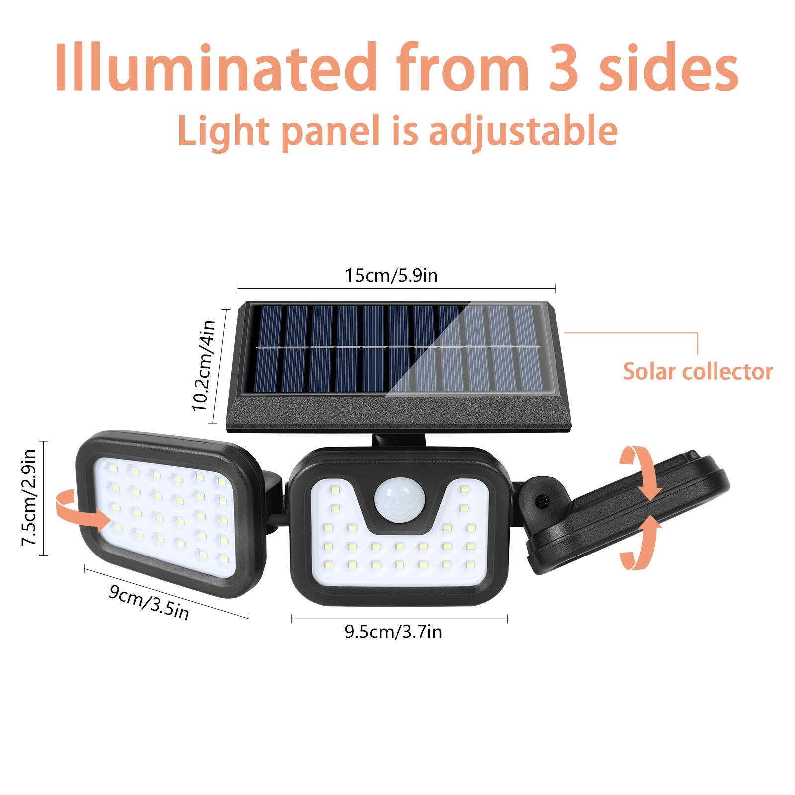 Illuminated from 3 sides  
Light panel is adjustable  

7.5cm/2.9in  
10.2cm/4in  
9cm/3.5in  
15cm/5.9in  
9.5cm/3.7in  

Solar collector