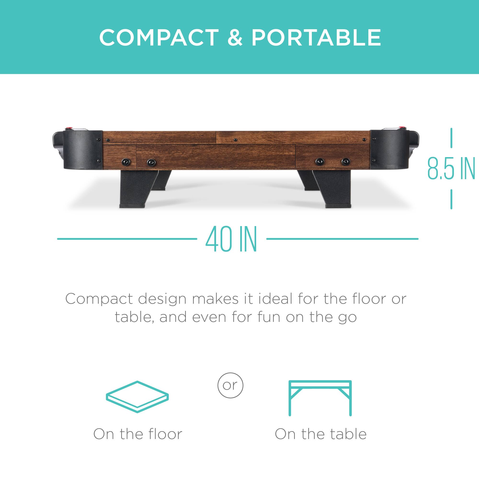 COMPACT & PORTABLE

8.5 IN | 40 IN

Compact design makes it ideal for the floor or table, and even for fun on the go.

On the floor or On the table
