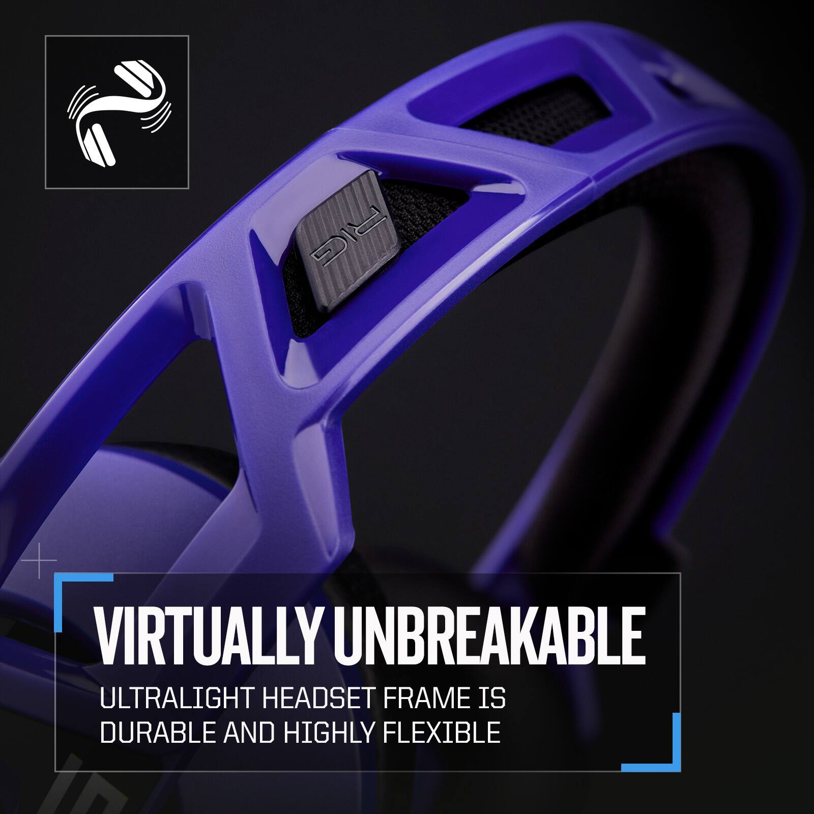Virtually Unbreakable  
Ultralight headset frame is durable and highly flexible