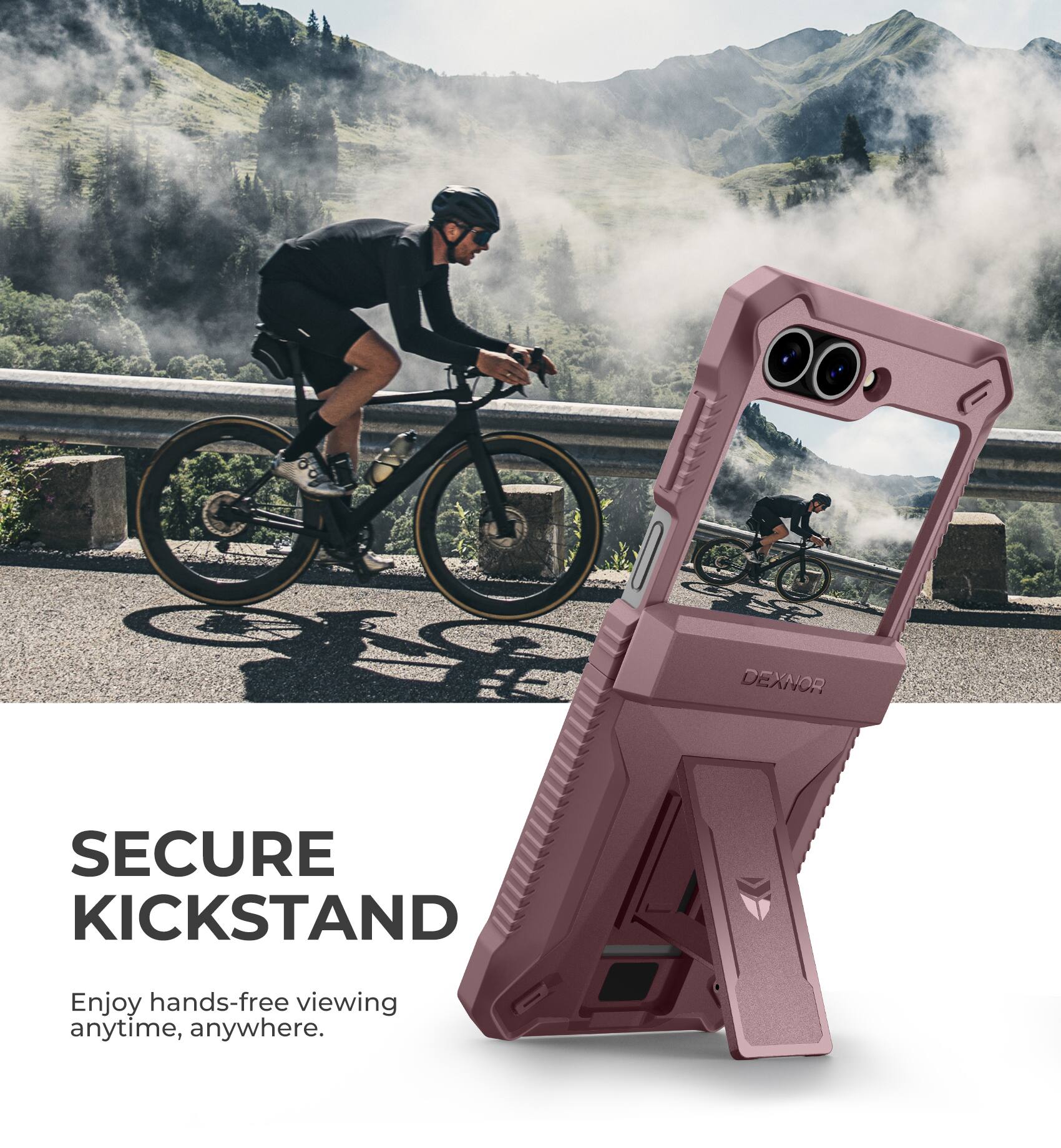 I DEXNOR SECURE KICKSTAND Enjoy hands-free viewing anytime, anywhere.