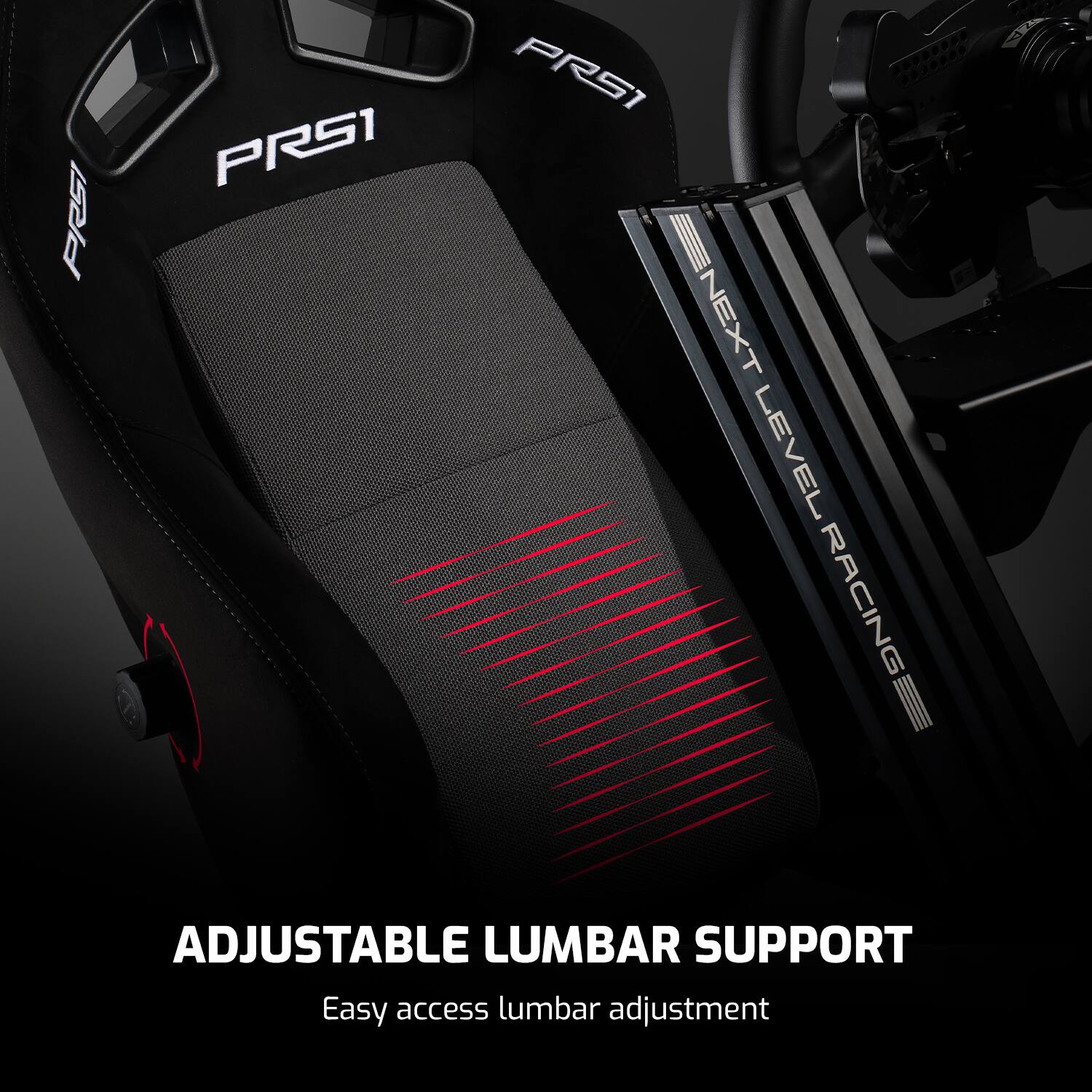 PRSI PRS1 NEXT LEVEL RACING  
ADJUSTABLE LUMBAR SUPPORT  
Easy access lumbar adjustment
