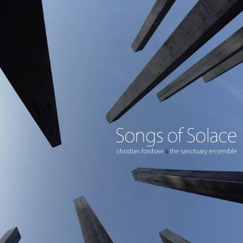 Songs of Solace  
christian forshaw & the sanctuary ensemble