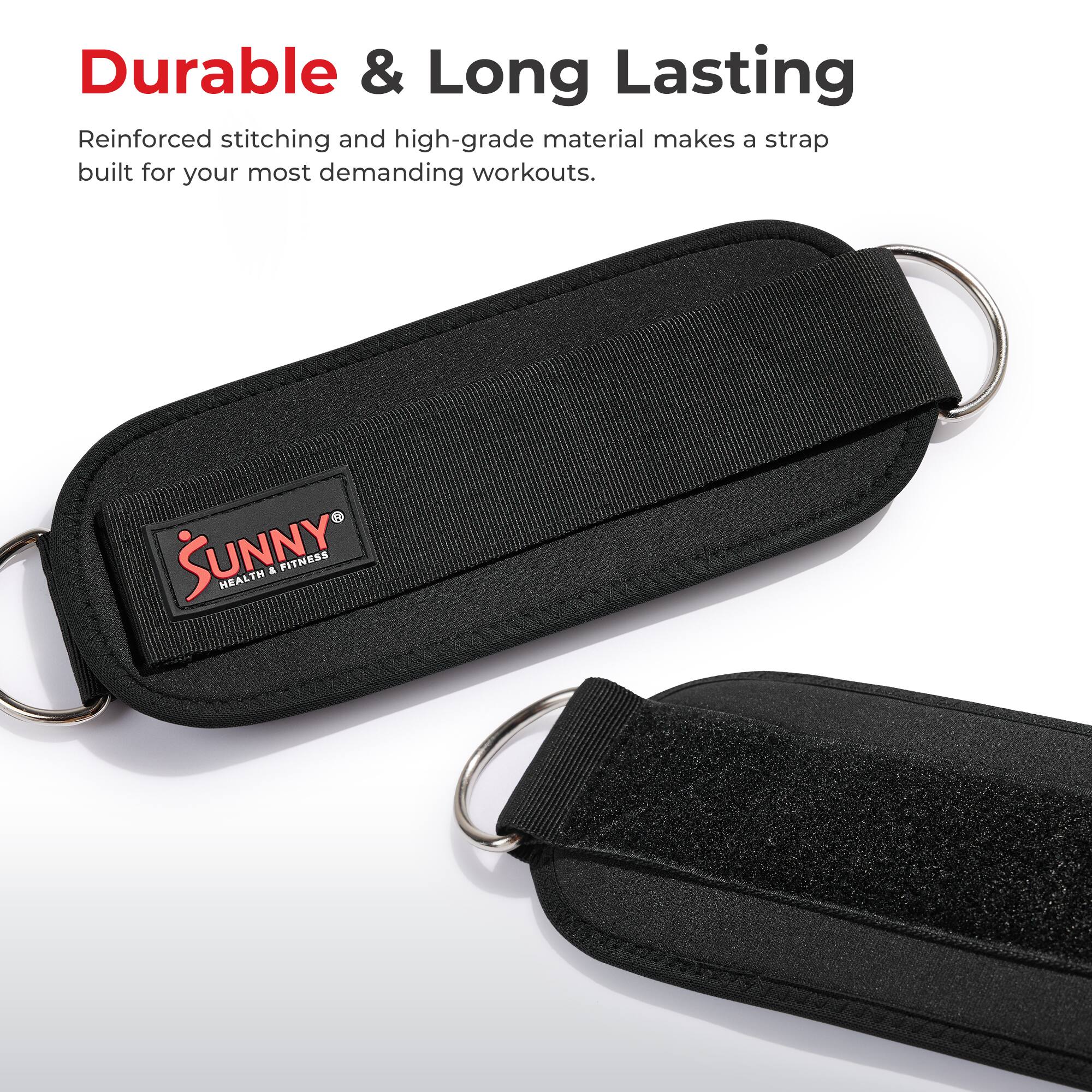 Durable & Long Lasting

Reinforced stitching and high-grade material makes a strap built for your most demanding workouts.

2 SUNNY HEALTH & FITNESS