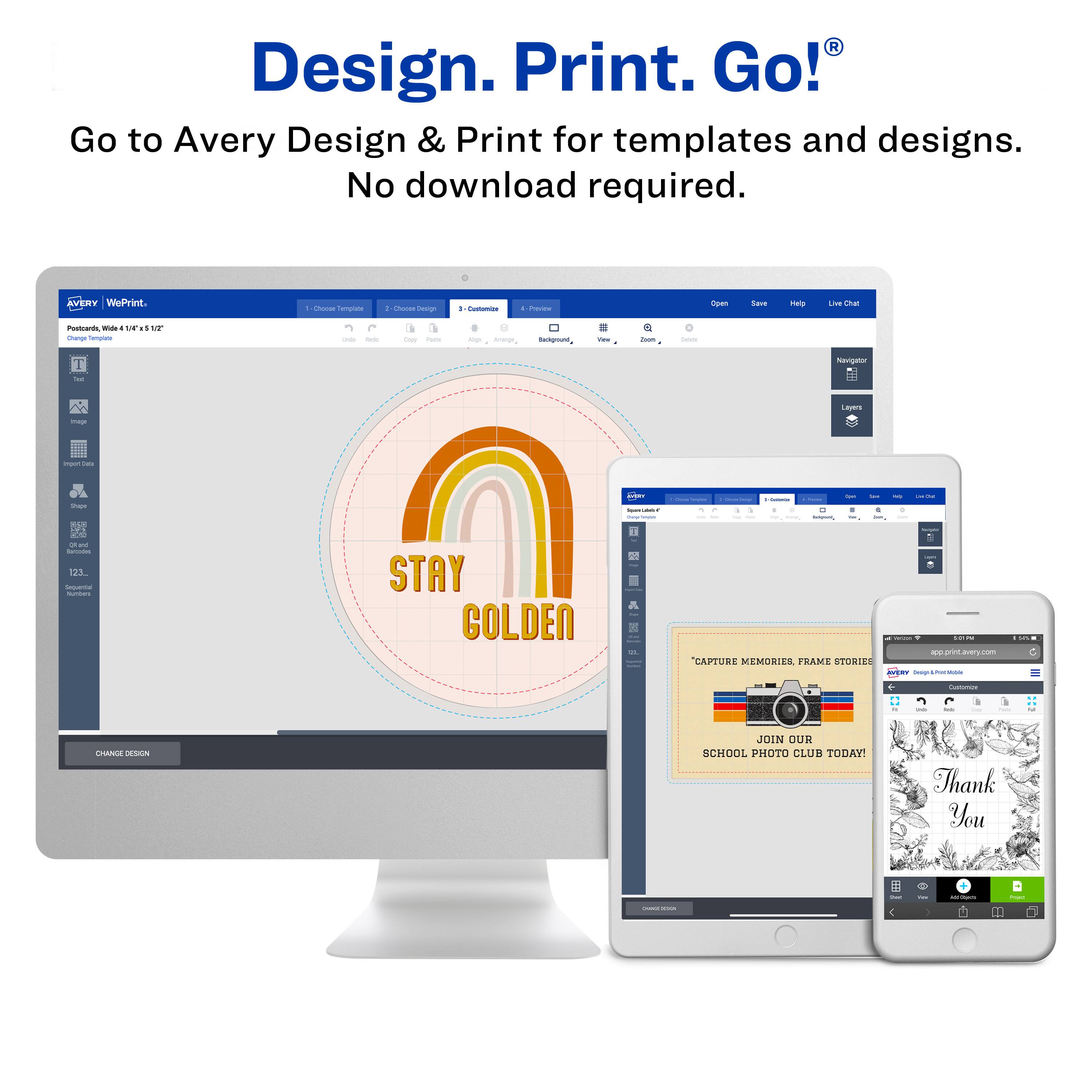 Design. Print. Go!  
Go to Avery Design & Print for templates and designs. No download required.  

AVERY WePrint  

STAY GOLDEN  

CAPTURE MEMORIES, FRAME STORIES  
JOIN OUR SCHOOL PHOTO CLUB TODAY  

Thank You  

www.pin.co.co