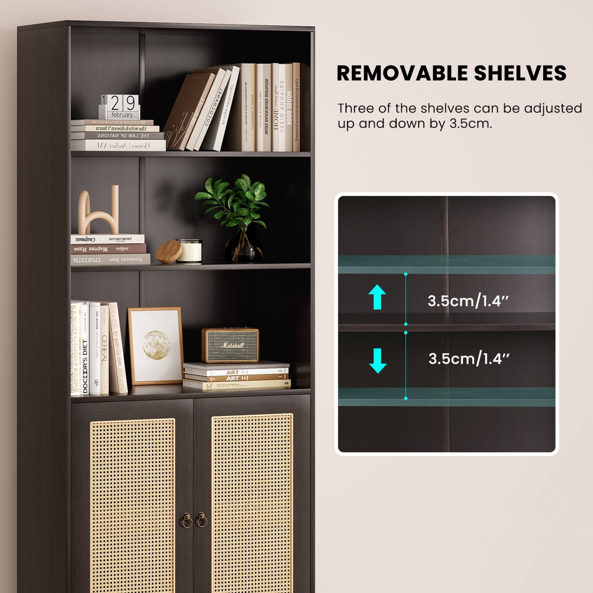 219 2 9 February -5 F.  
Basc nitival NATIONS 30 W Jm 11 Aoclier rnol S DRA TAR I YGT mat | I | PAMIL E I . i MATLEw -NE I I - I AI Soml : BRUOR IMOU MIEZ BOOK REMOVABLE SHELVES i : Three of the shelves can be adjusted up and down by 3.5cm. 1 up by I H m  Maen -  E reiamny i | I . - DIET DOCEDINS : | | i Kaliet ART ..  ART mal I - 3.5cm/1.4" 3.5cm/1.4"

---

**REMOVABLE SHELVES**

Three of the shelves can be adjusted up and down by 3.5cm.

3.5cm/1.4"  
3.5cm/1.4"