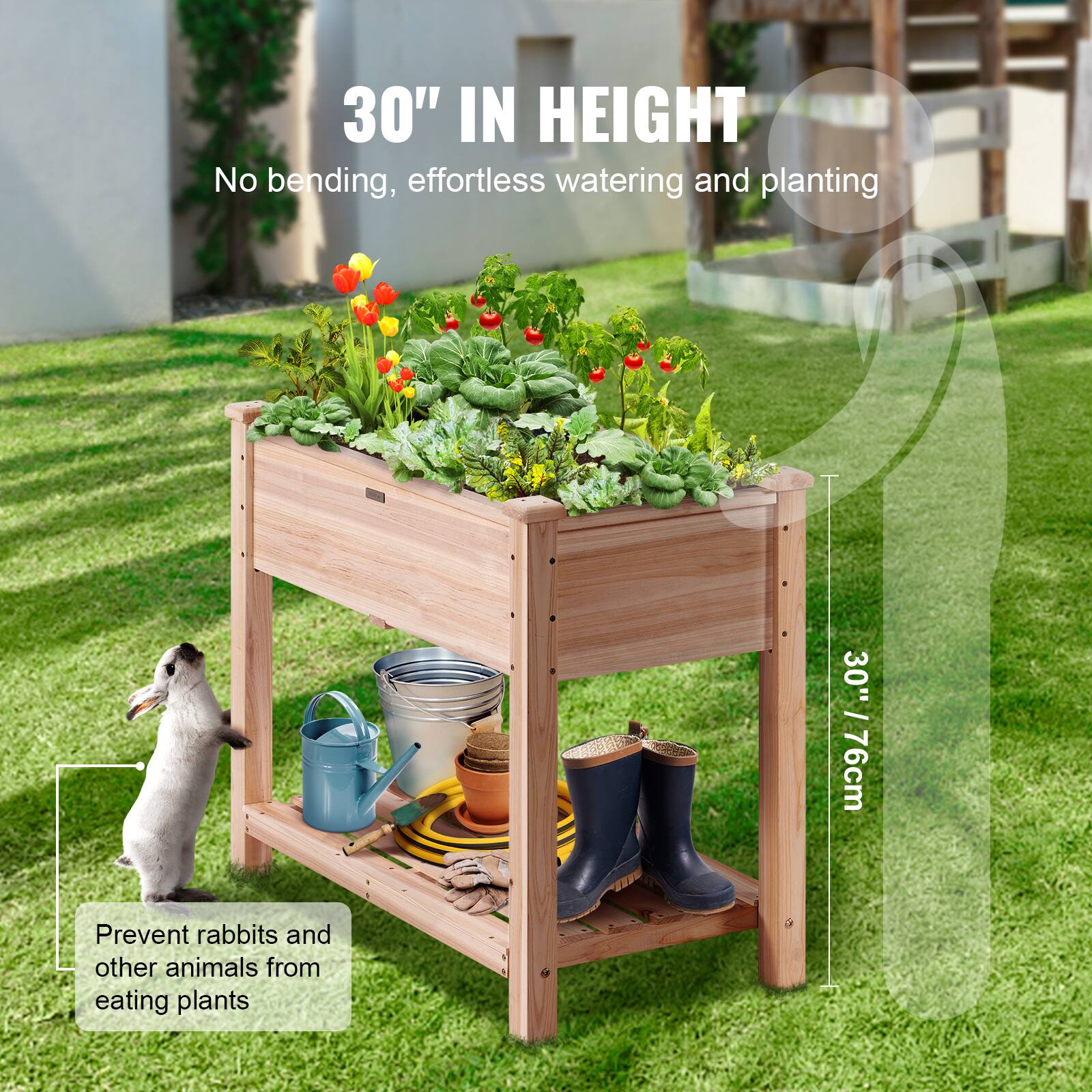 30" IN HEIGHT  
No bending, effortless watering and planting  
30" / 30" / 76cm  
Prevent rabbits and other animals from eating plants