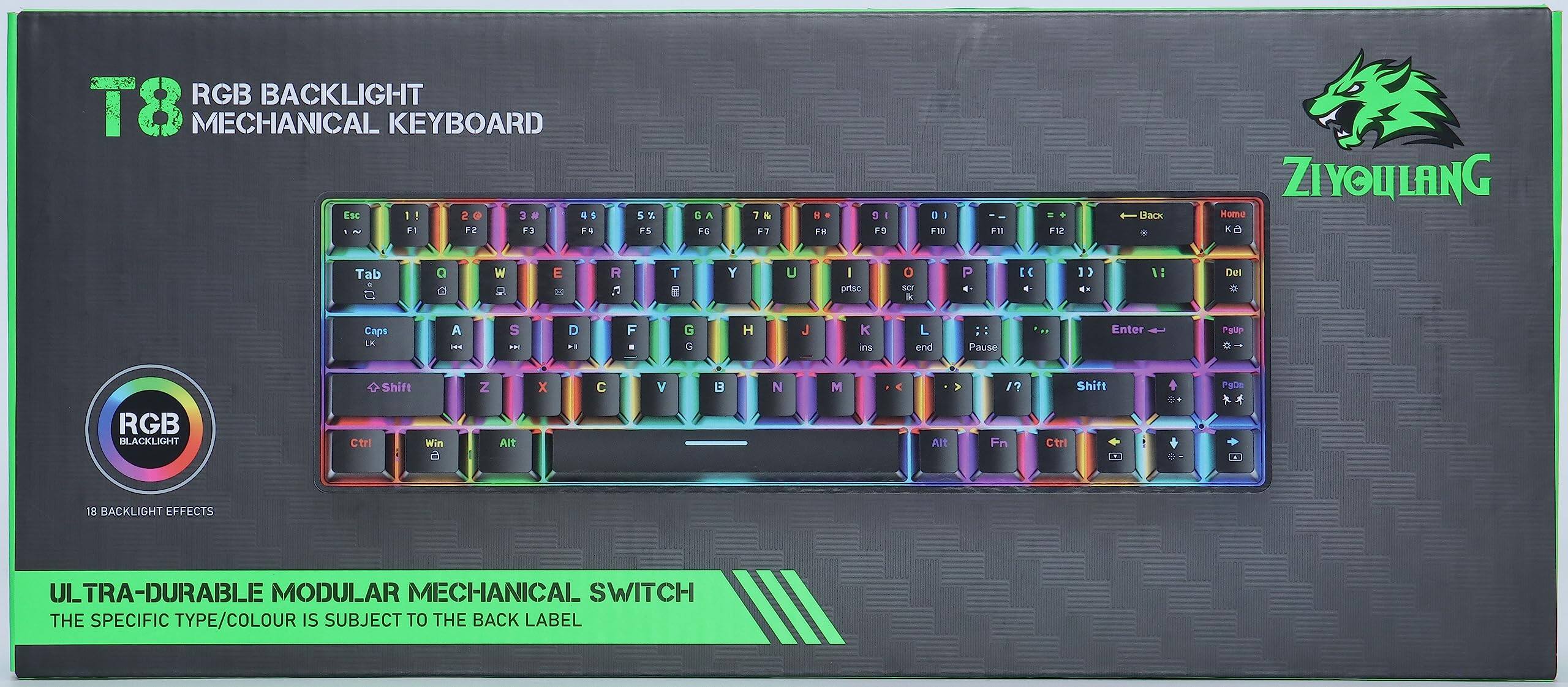 RGB BACKLIGHT MECHANICAL KEYBOARD

RGB BACKLIGHT

18 BACKLIGHT EFFECTS

ULTRA-DURABLE MODULAR MECHANICAL SWITCH

THE SPECIFIC TYPE/COLOUR IS SUBJECT TO THE BACK LABEL

ZIYOULANG