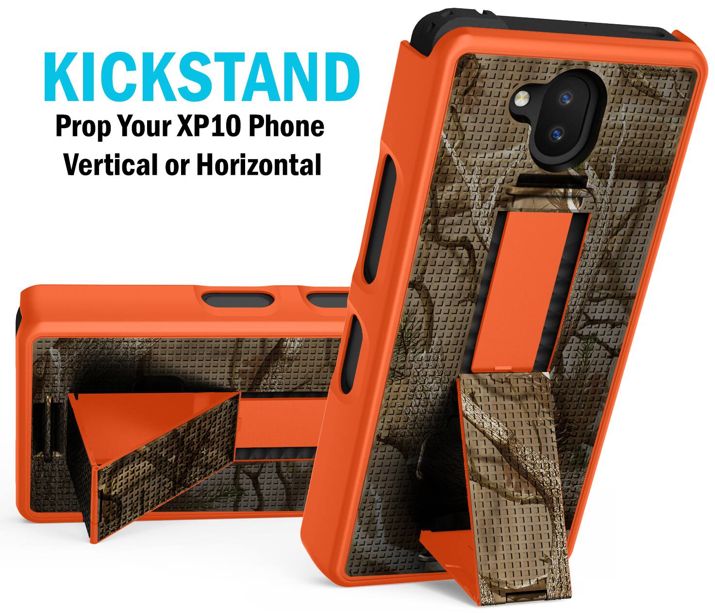 KICKSTAND  
Prop Your XP10 Phone Vertical or Horizontal